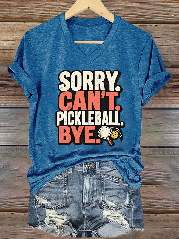 Sorry. Can't. Pickleball. Bye.  Funny Pickleball T-Shirt