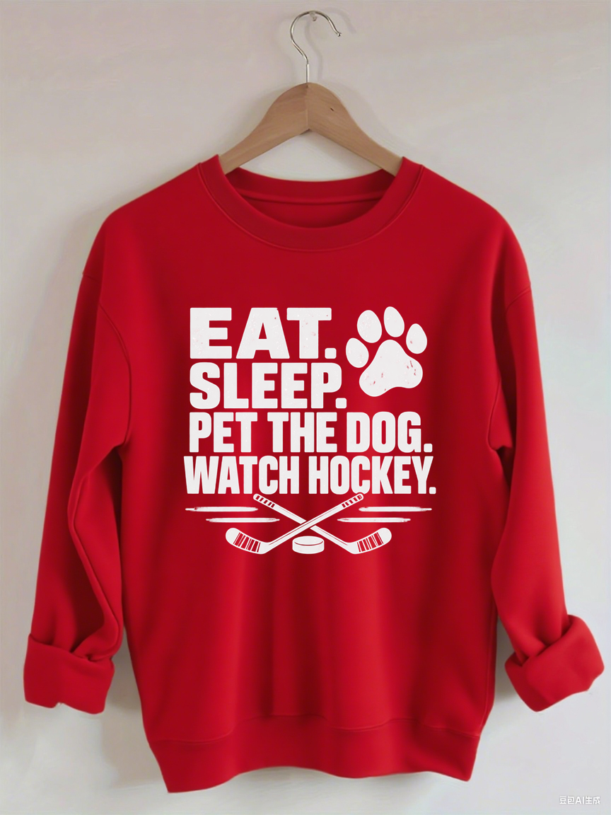 Eat. Sleep. Pet the Dog. Watch Hockey. Funny Hockey Sweatshirt