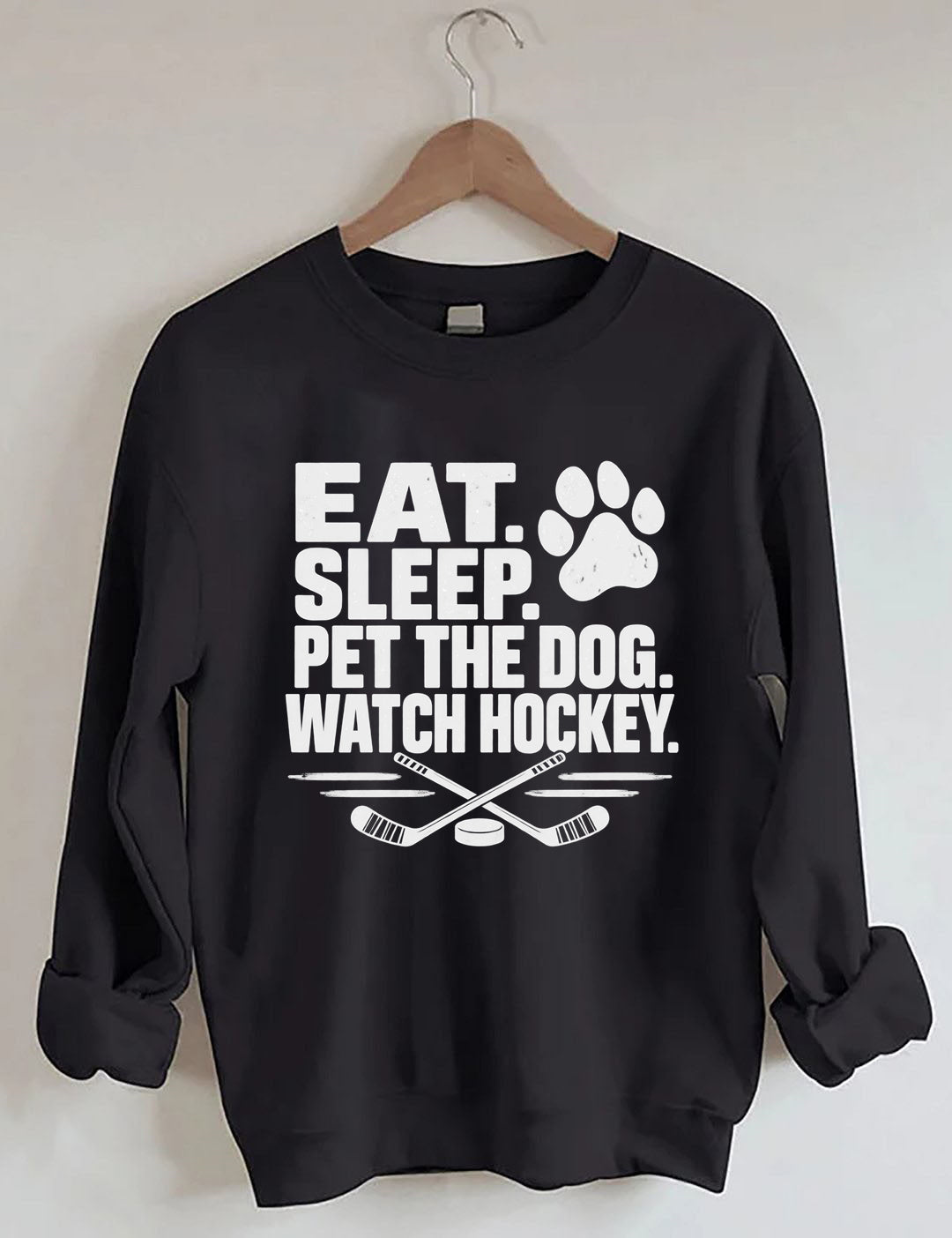 Eat. Sleep. Pet the Dog. Watch Hockey. Funny Hockey Sweatshirt