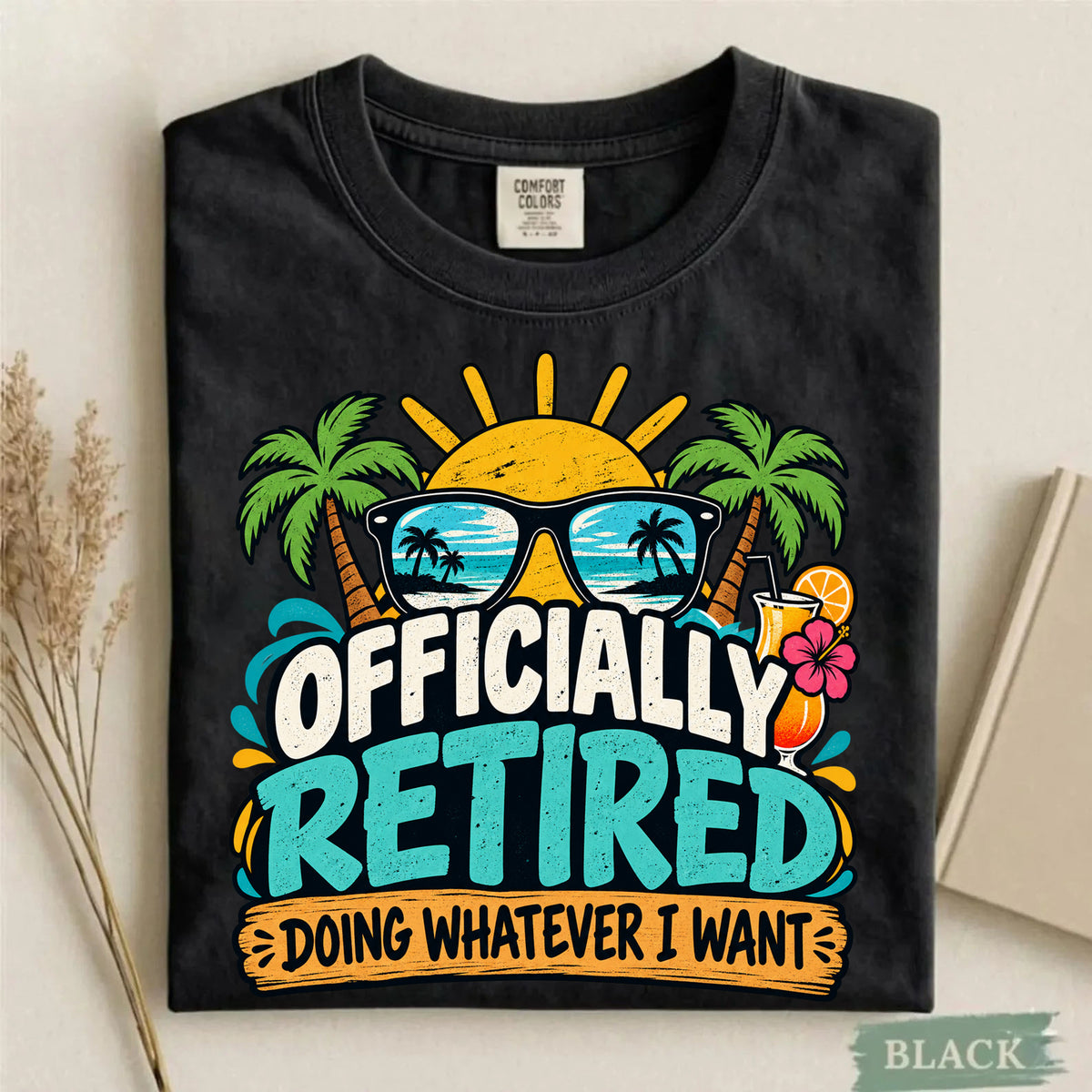 Comfort Colors Officially Retired Doing Whatever I Want T-Shirt