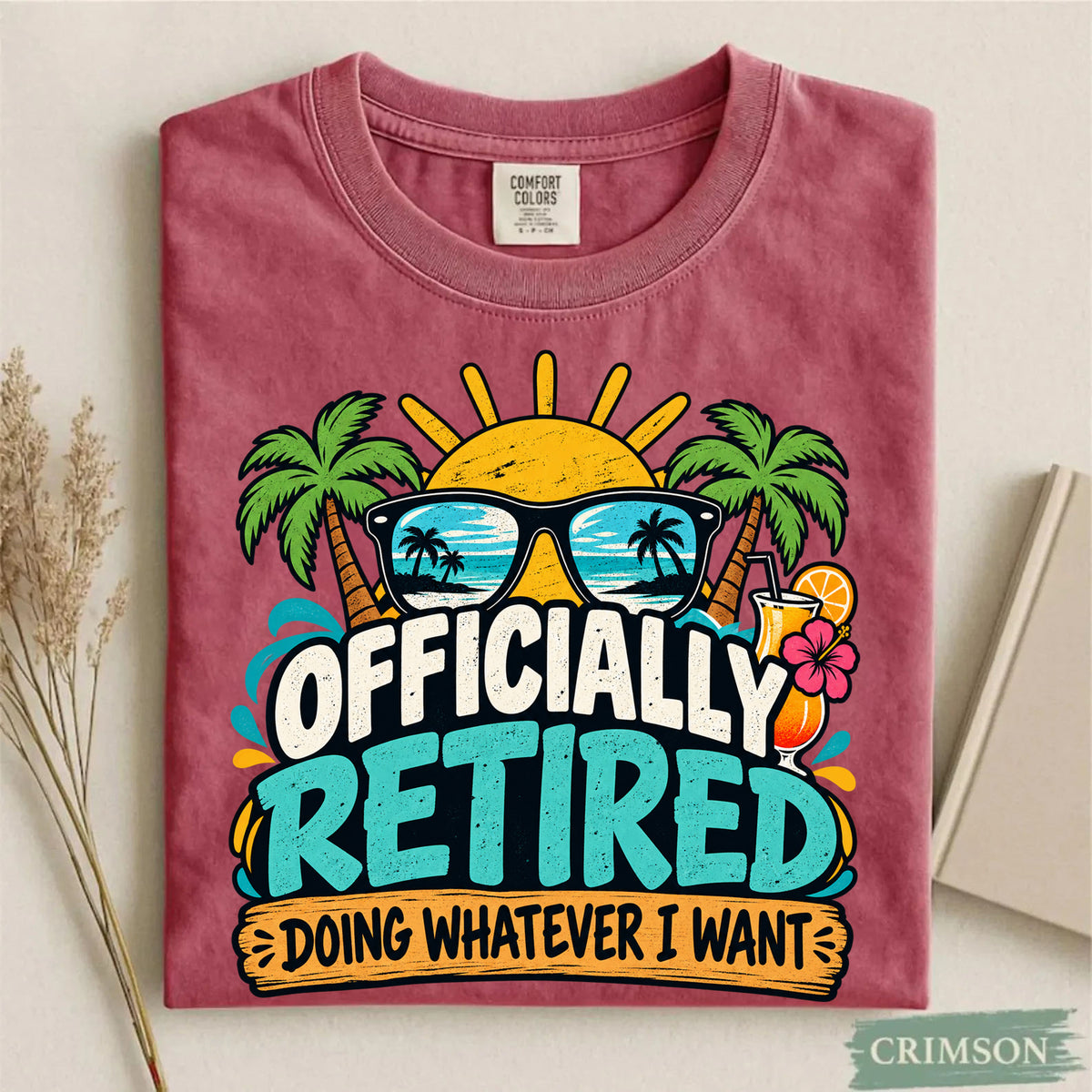 Comfort Colors Officially Retired Doing Whatever I Want T-Shirt