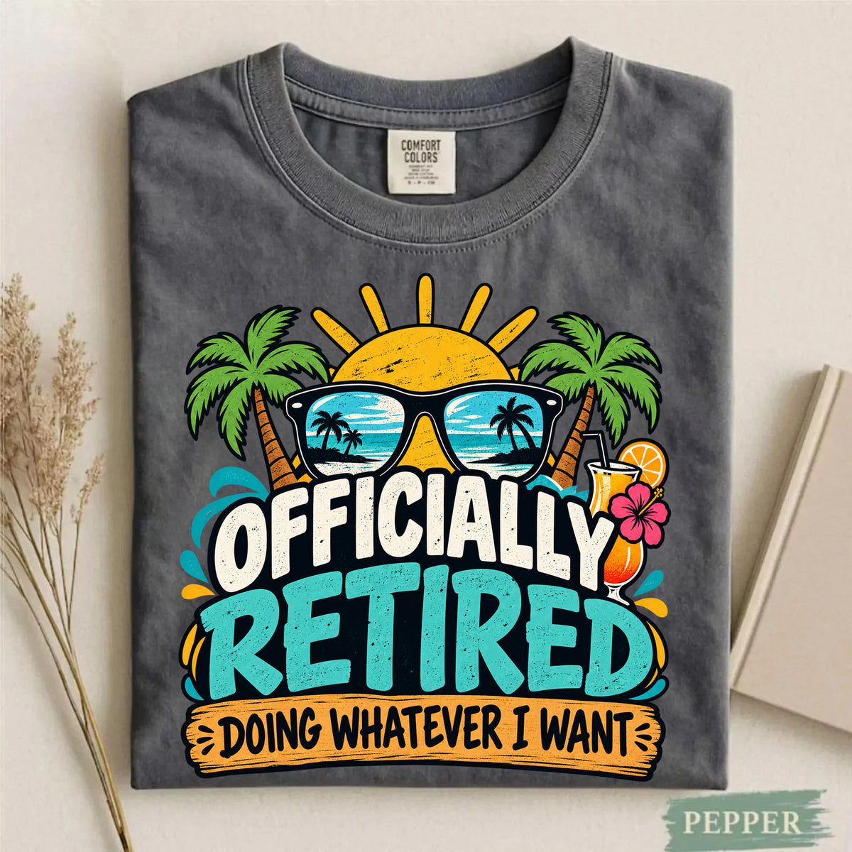 Comfort Colors Officially Retired Doing Whatever I Want T-Shirt
