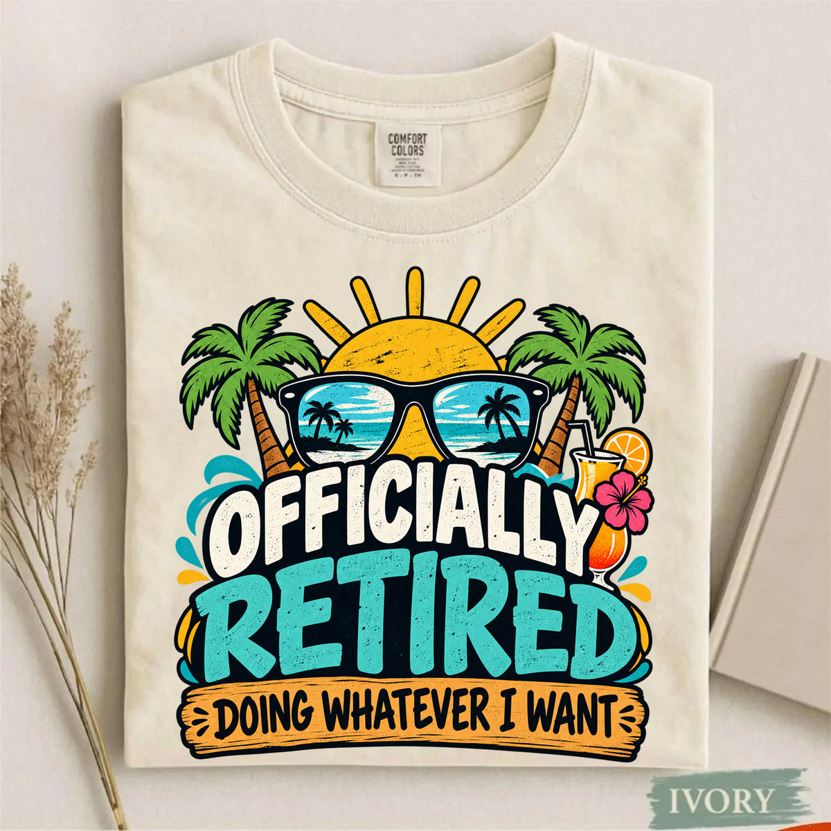 Comfort Colors Officially Retired Doing Whatever I Want T-Shirt