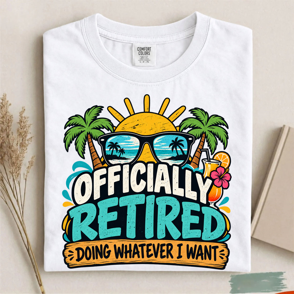 Comfort Colors Officially Retired Doing Whatever I Want T-Shirt