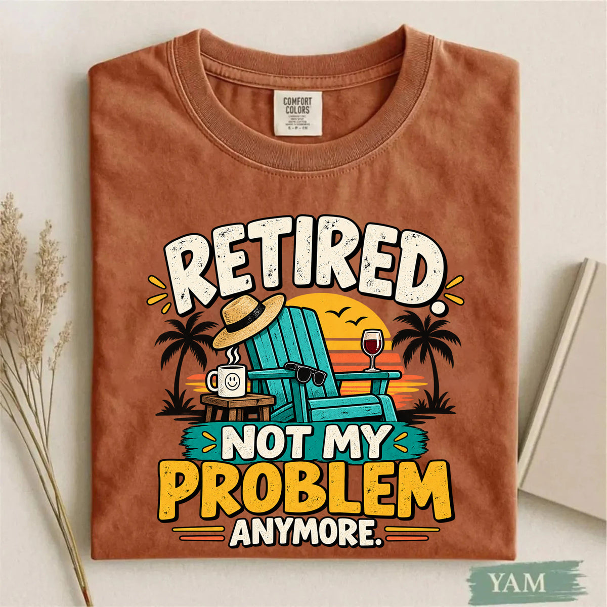 Comfort Colors Retired Not My Problem Anymore Funny T-Shirt