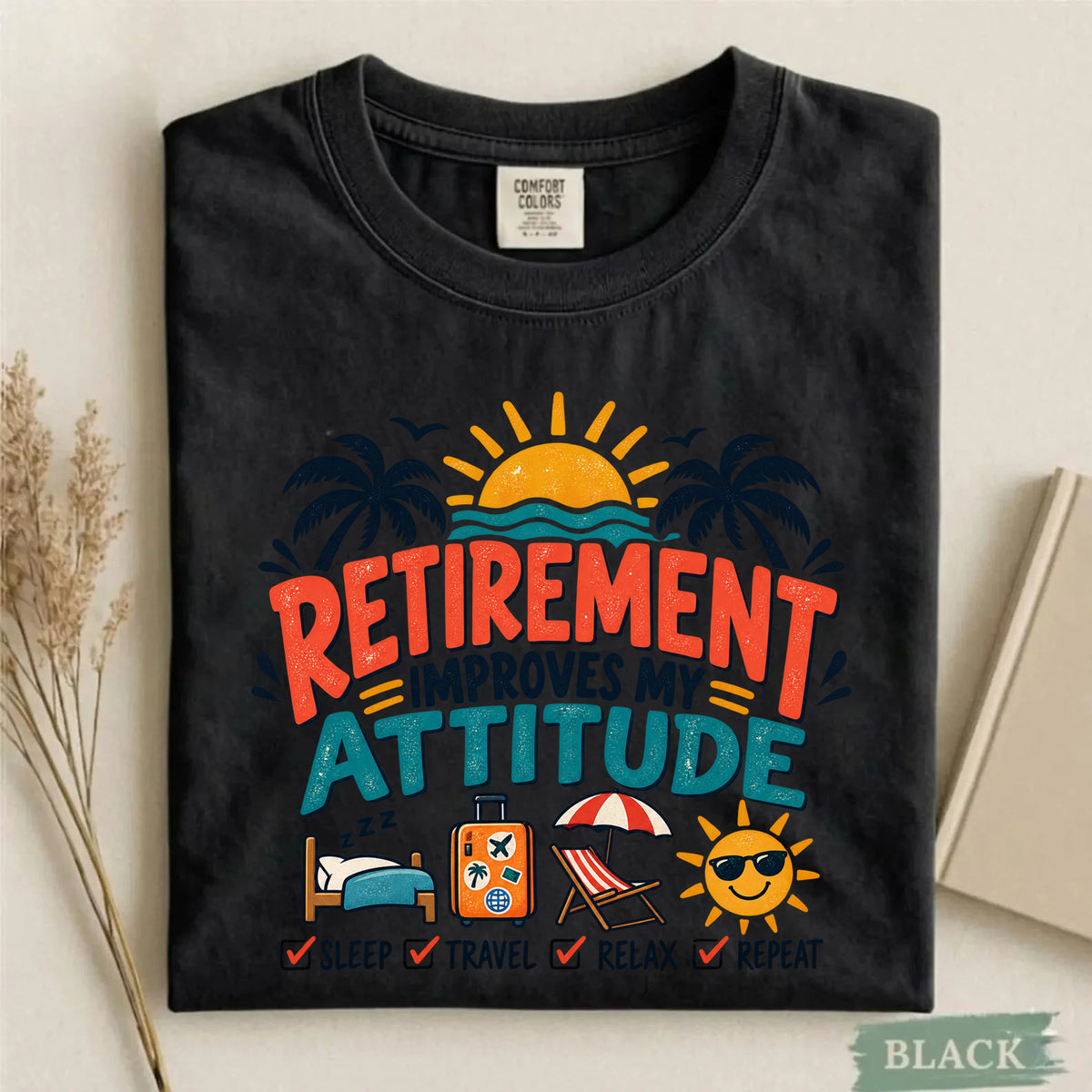 Comfort Colors Retirement Improves My Attitude Funny Retirement T-Shirt