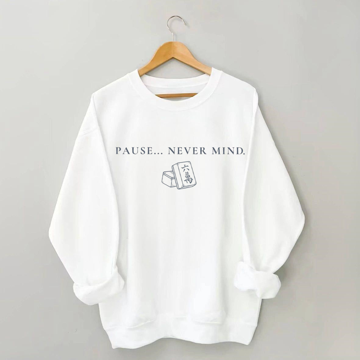 Pause... Never Mind Mahjong Sweatshirt