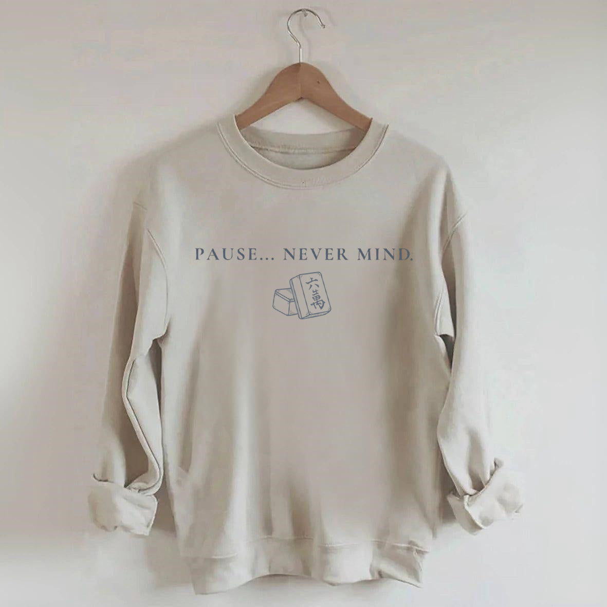 Pause... Never Mind Mahjong Sweatshirt
