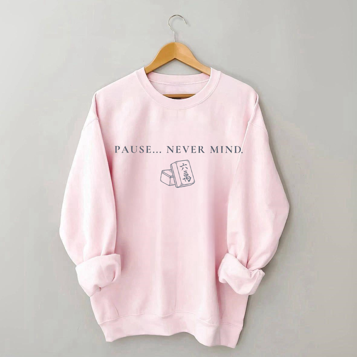 Pause... Never Mind Mahjong Sweatshirt