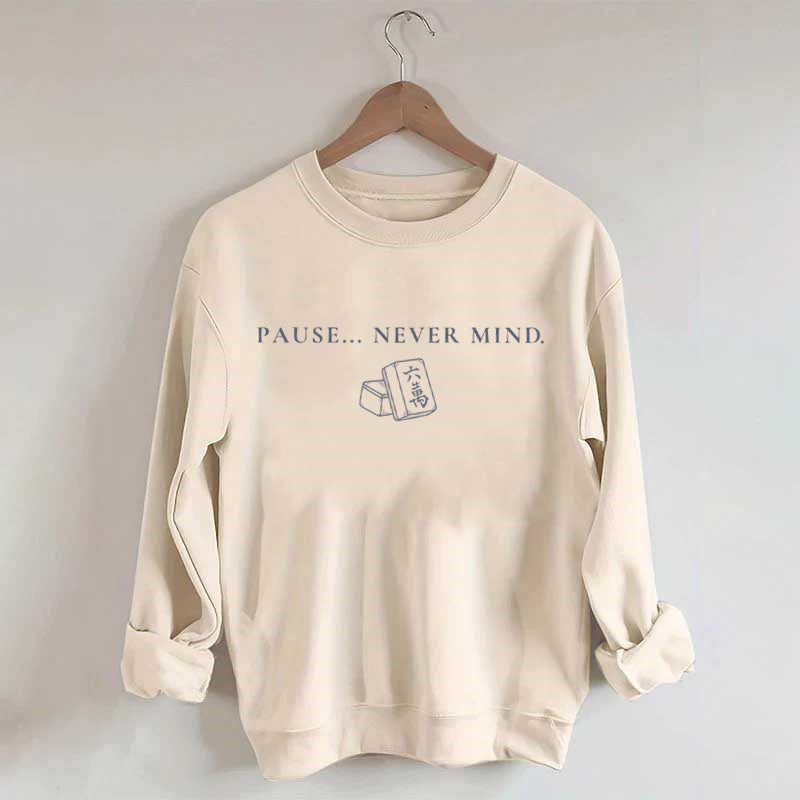 Pause... Never Mind Mahjong Sweatshirt