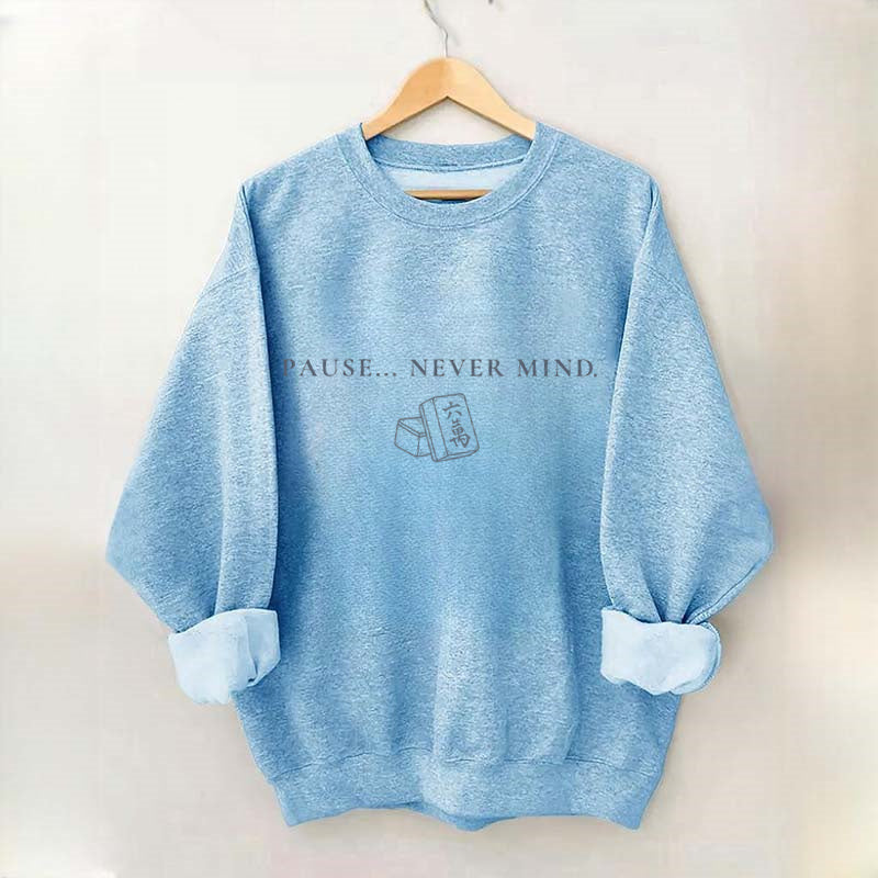 Pause... Never Mind Mahjong Sweatshirt