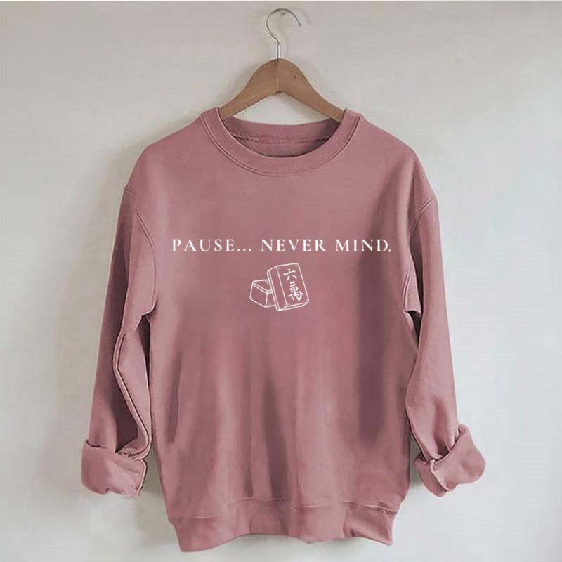 Pause... Never Mind Mahjong Sweatshirt