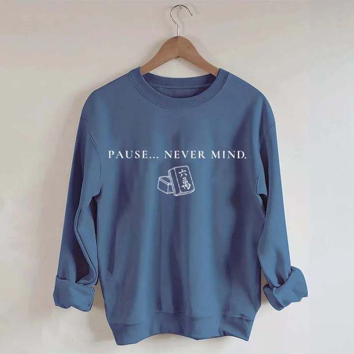 Pause... Never Mind Mahjong Sweatshirt