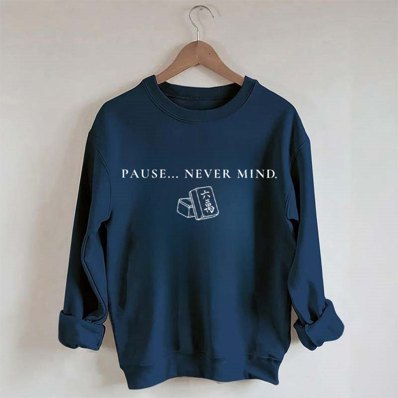 Pause... Never Mind Mahjong Sweatshirt