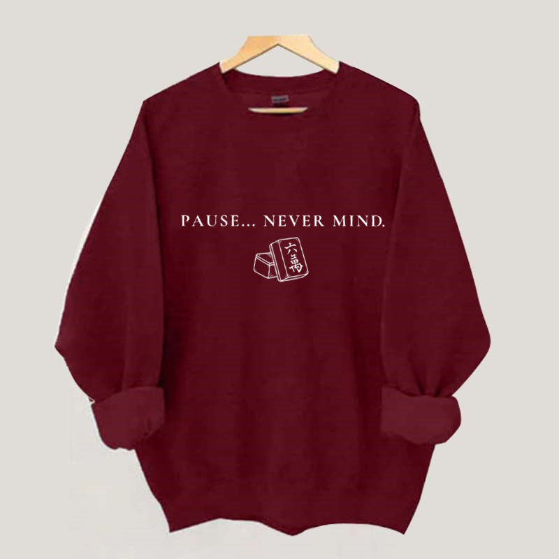 Pause... Never Mind Mahjong Sweatshirt