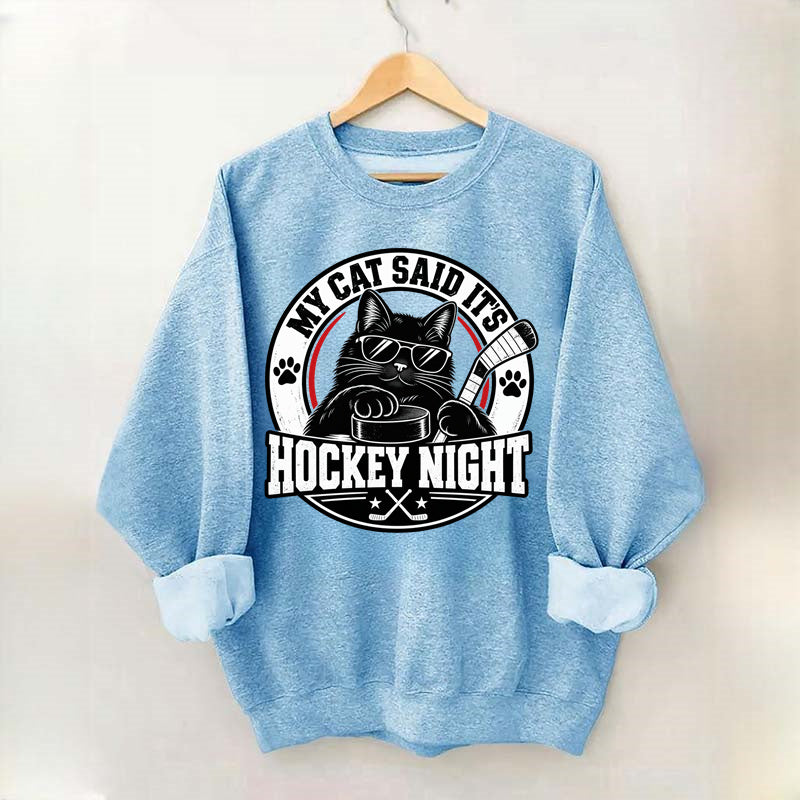 My Cat Said It's Hockey Night – Funny Cat Hockey Sweatshirt
