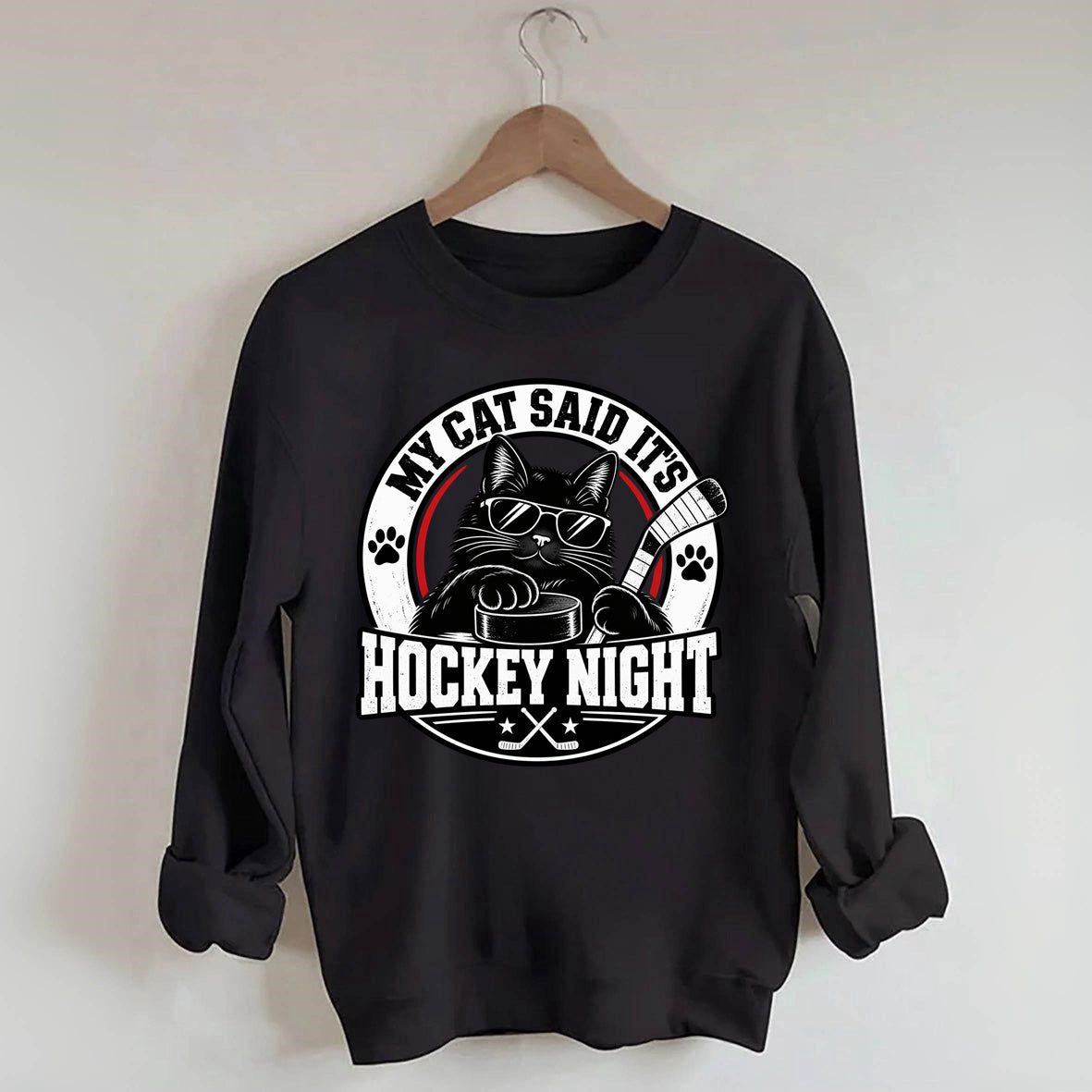 My Cat Said It's Hockey Night – Funny Cat Hockey Sweatshirt