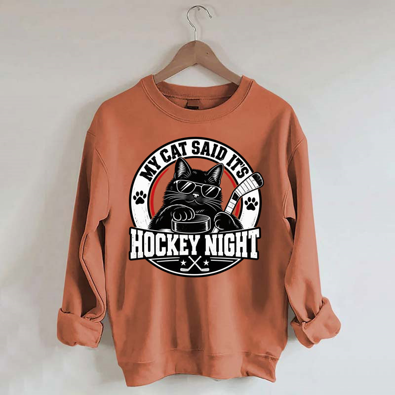 My Cat Said It's Hockey Night – Funny Cat Hockey Sweatshirt