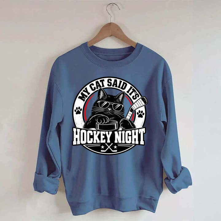 My Cat Said It's Hockey Night – Funny Cat Hockey Sweatshirt