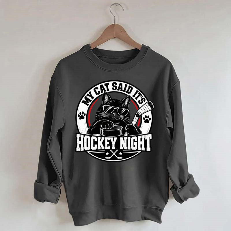 My Cat Said It's Hockey Night – Funny Cat Hockey Sweatshirt