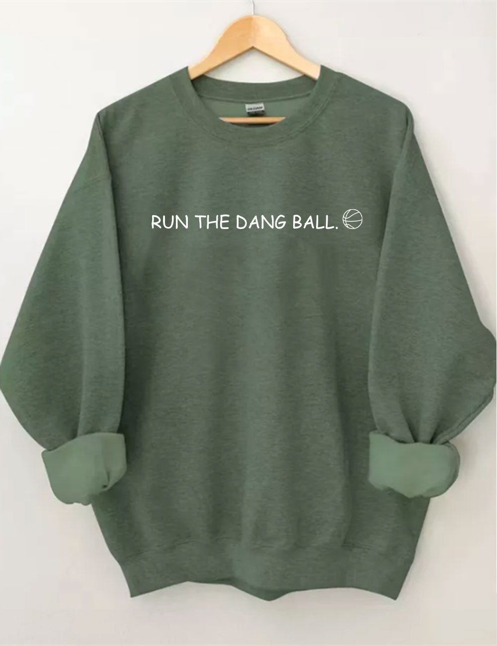 Run The Dang Ball Basketball Funny Sweatshirt
