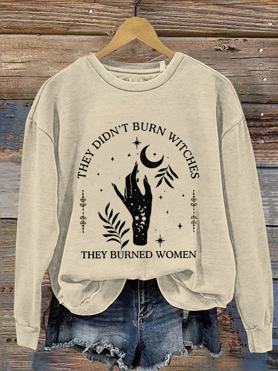 They Didn't Burn Witches They Burned Women Halloween Art Print Casual Sweatshirt