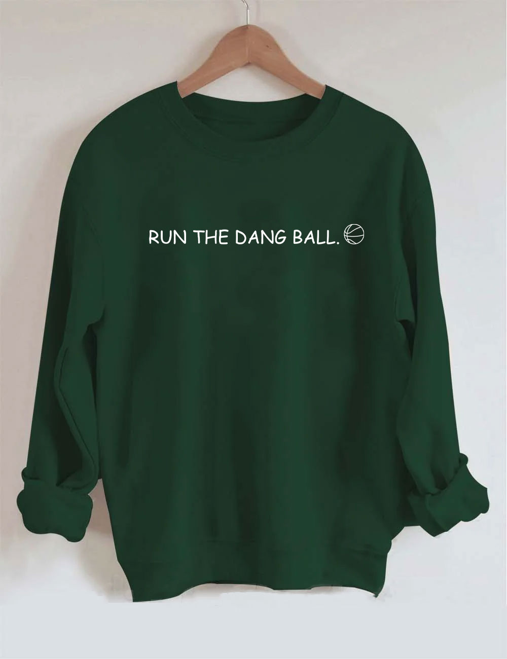 Run The Dang Ball Basketball Funny Sweatshirt