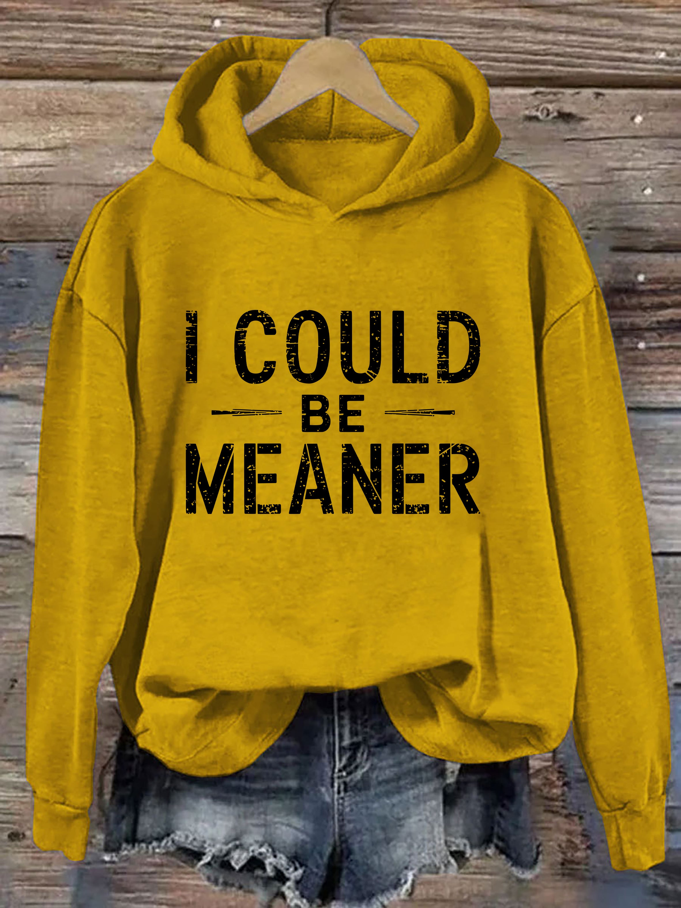 I Could Be Meaner Hoodie
