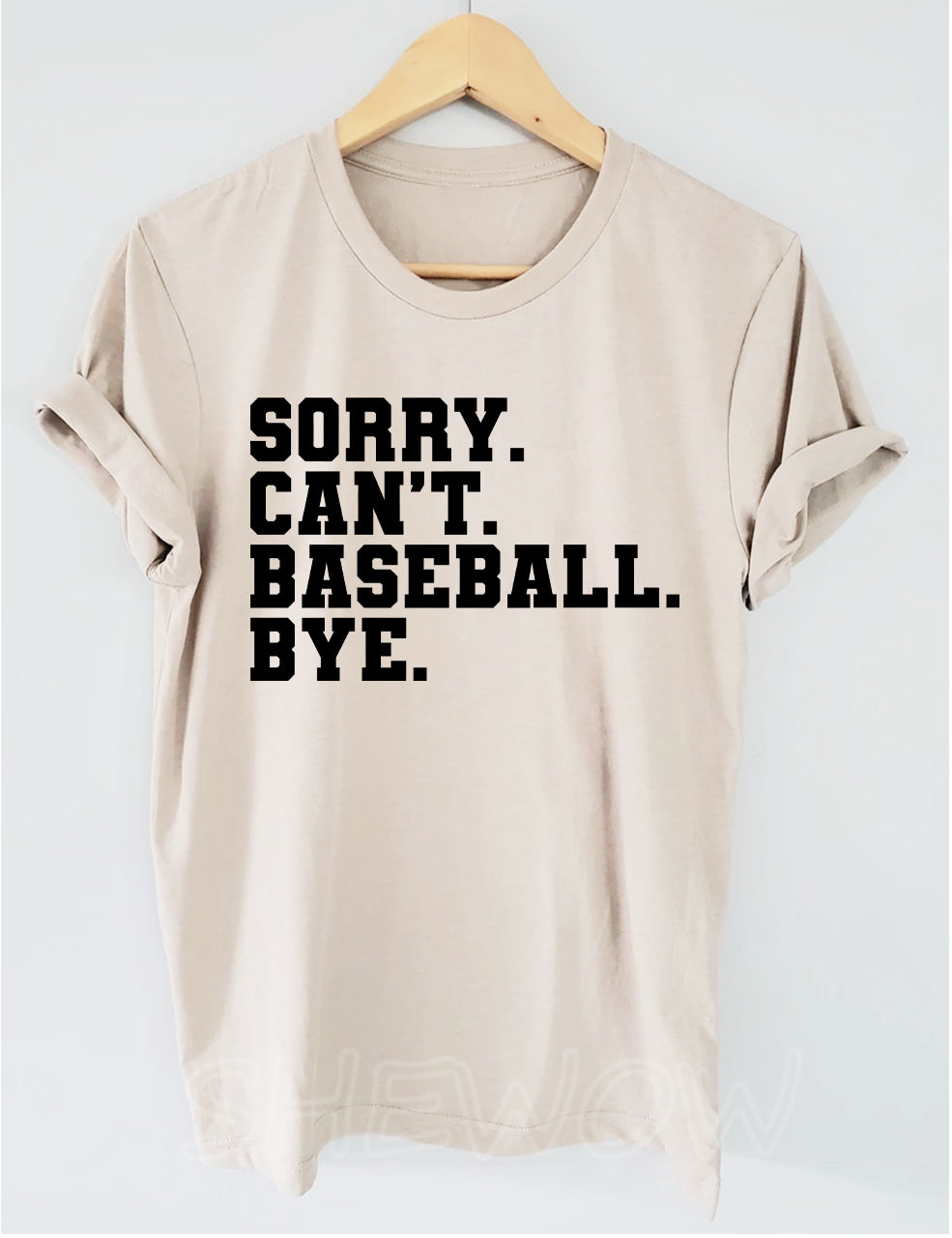 Sorry Can't Baseball Bye T-shirt