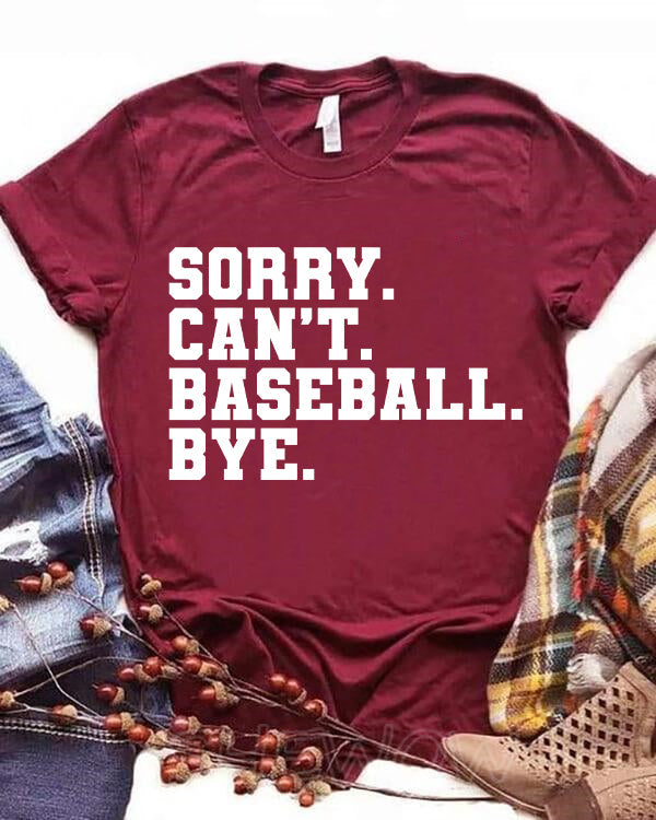 Sorry Can't Baseball Bye T-shirt