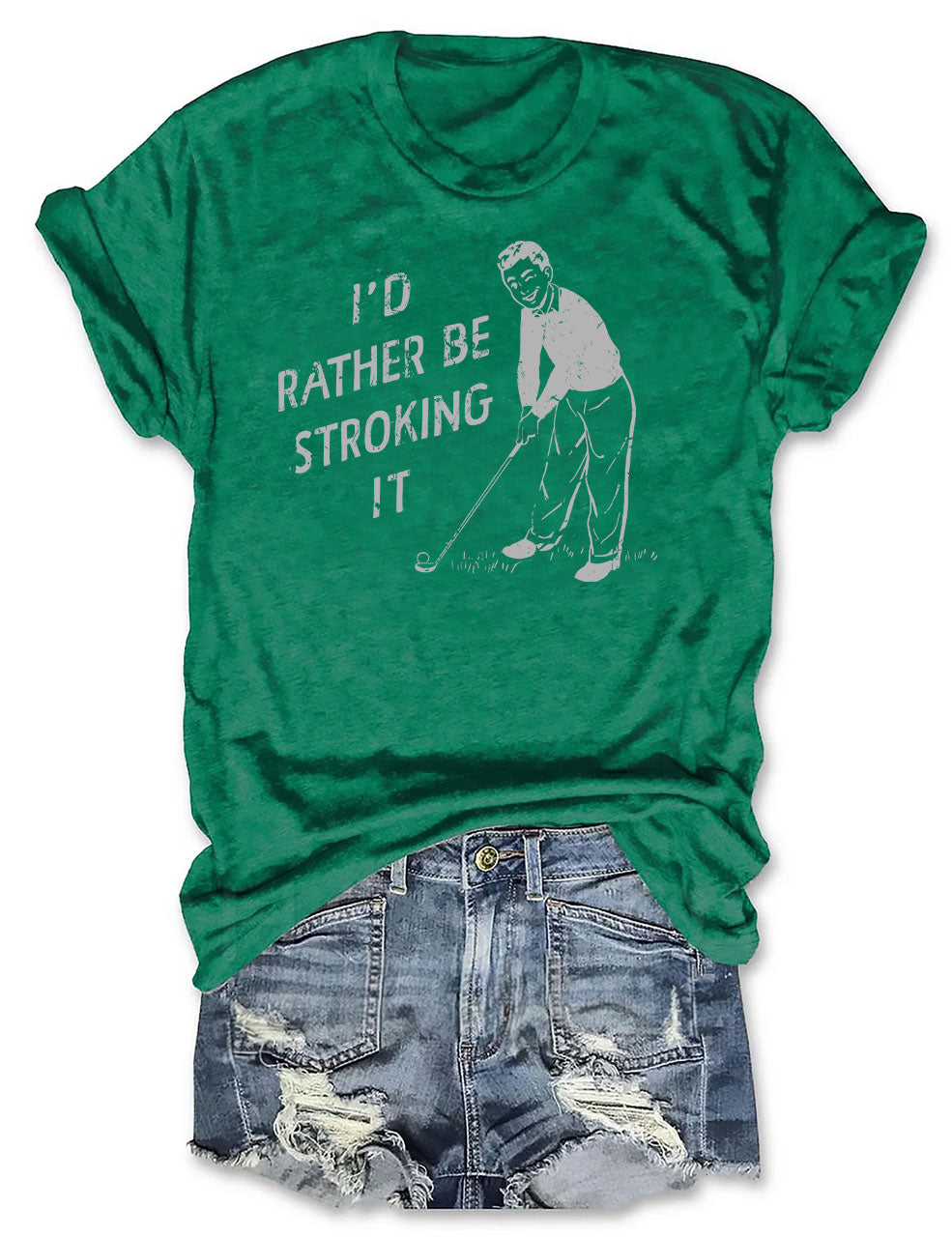 I'd Rather Be Stroking It Golfer T-shirt