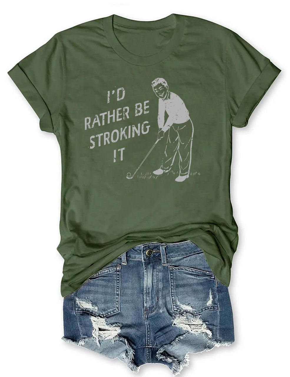 I'd Rather Be Stroking It Golfer T-shirt