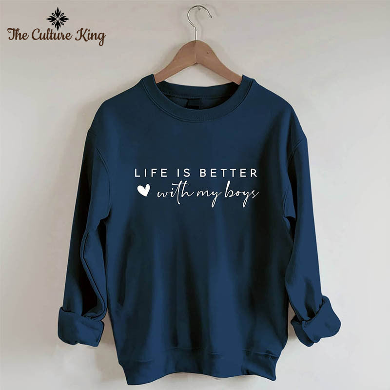Life is Better With My Boys Sweatshirt