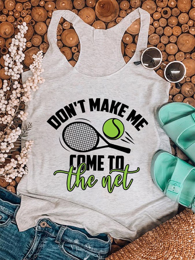 Women's Don’t Make Me Come To The Net Tank Top