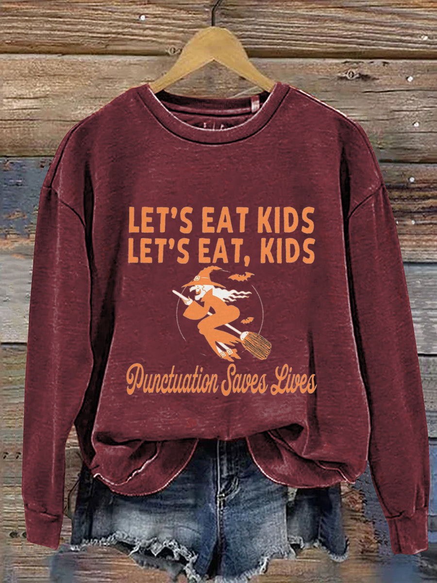 Let's Eat Kids Let's Eat Kids Punctuation Saves Lives Halloween Art Print Casual Sweatshirt