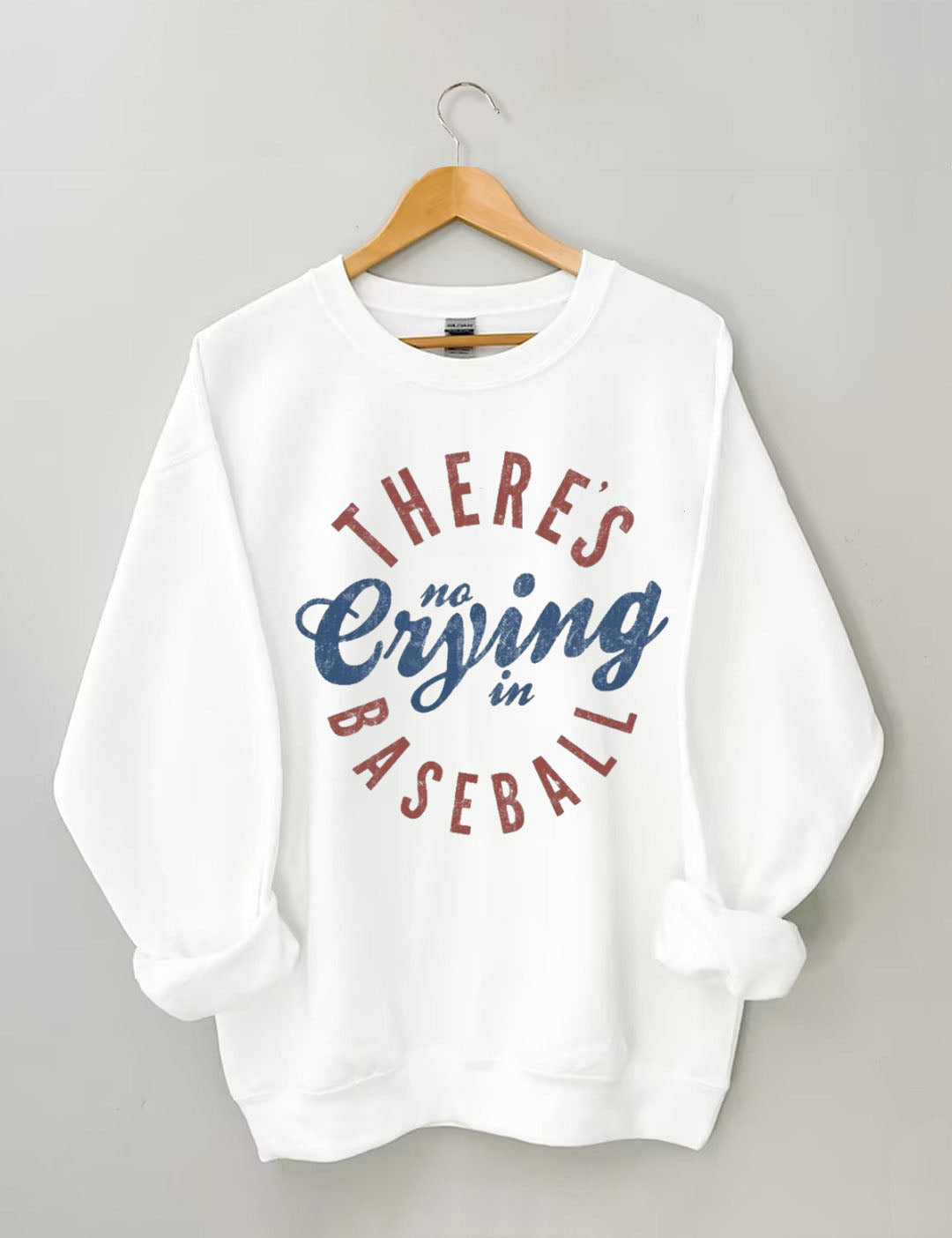 There is No Crying in Baseball Sweatshirt