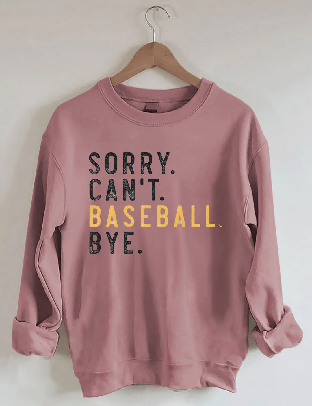 Sorry Can't Baseball Bye Sweatshirt