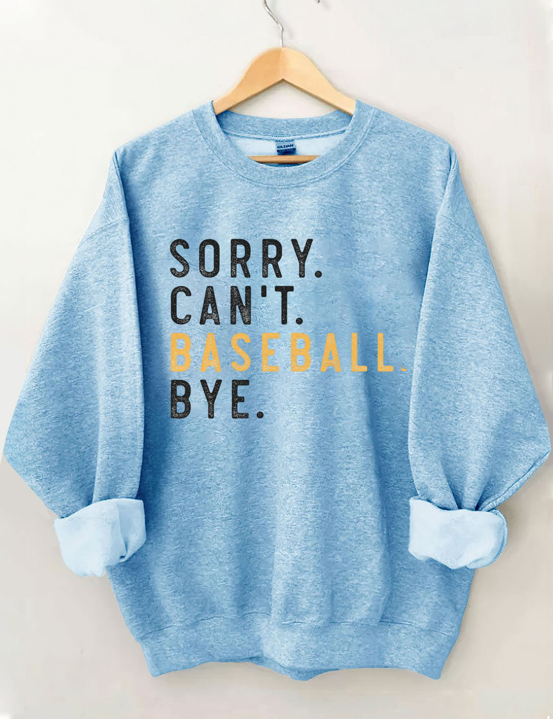 Sorry Can't Baseball Bye Sweatshirt