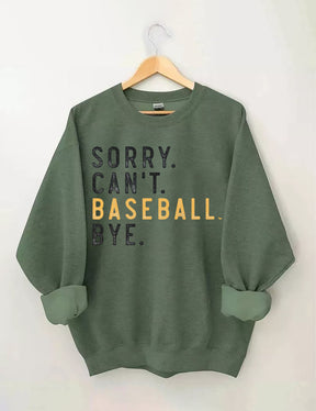 Sorry Can't Baseball Bye Sweatshirt