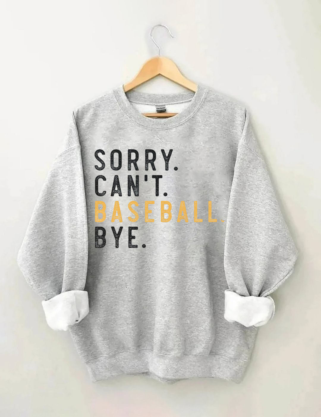 Sorry Can't Baseball Bye Sweatshirt