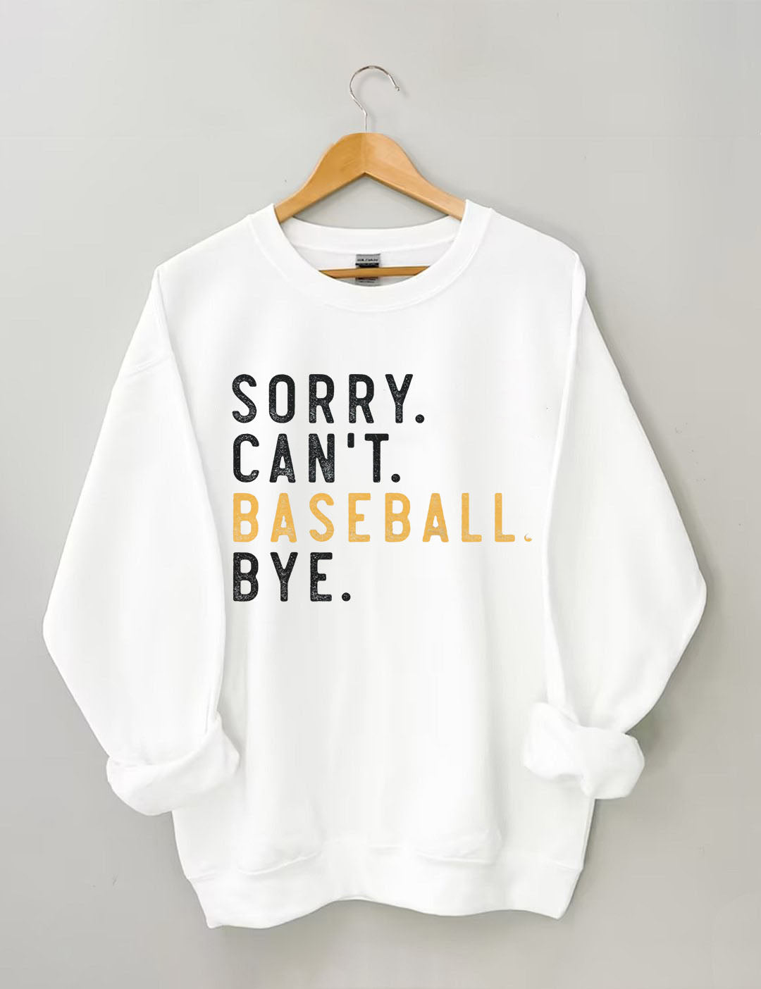 Sorry Can't Baseball Bye Sweatshirt