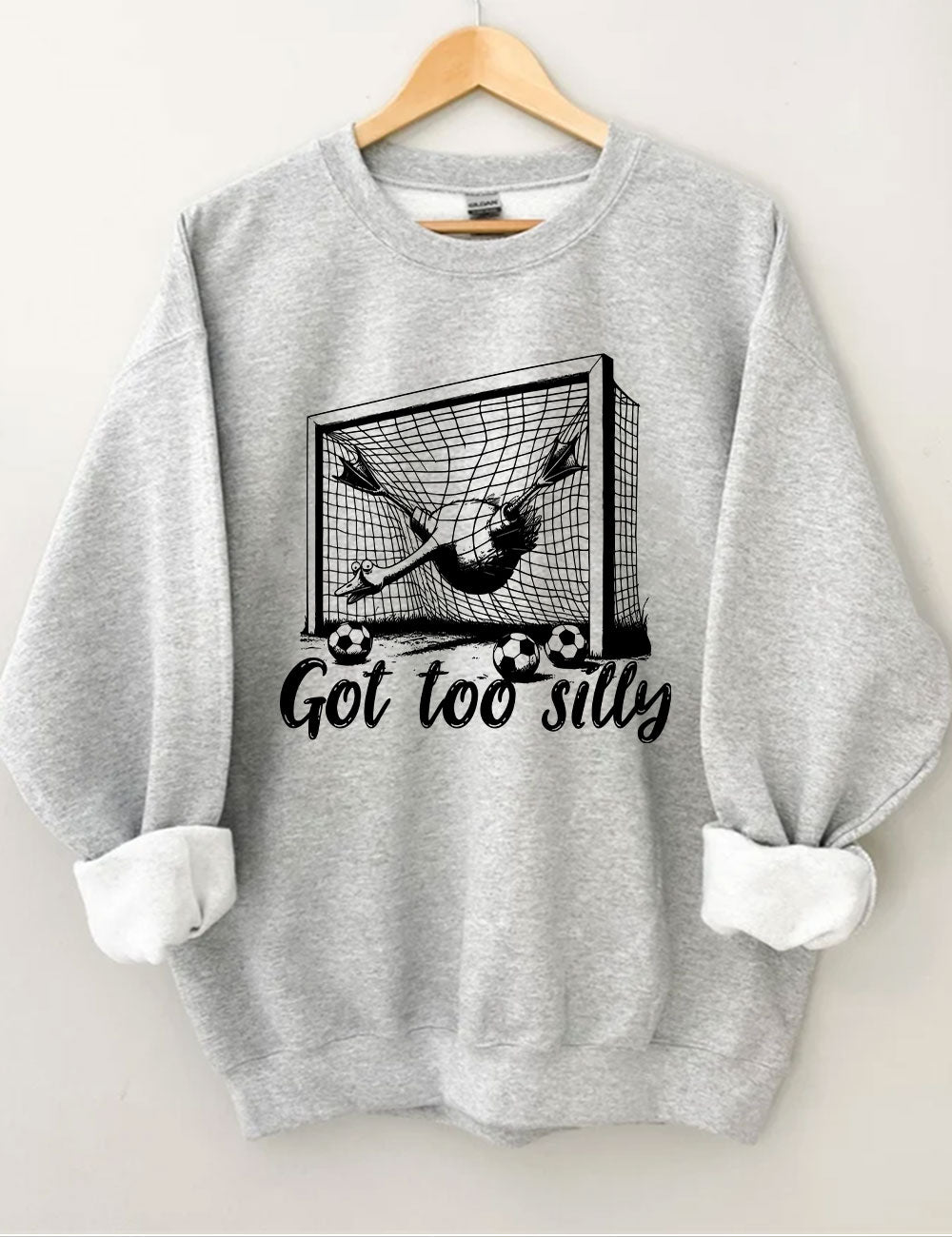 Got Too Silly Goose Funny Football Sweatshirt