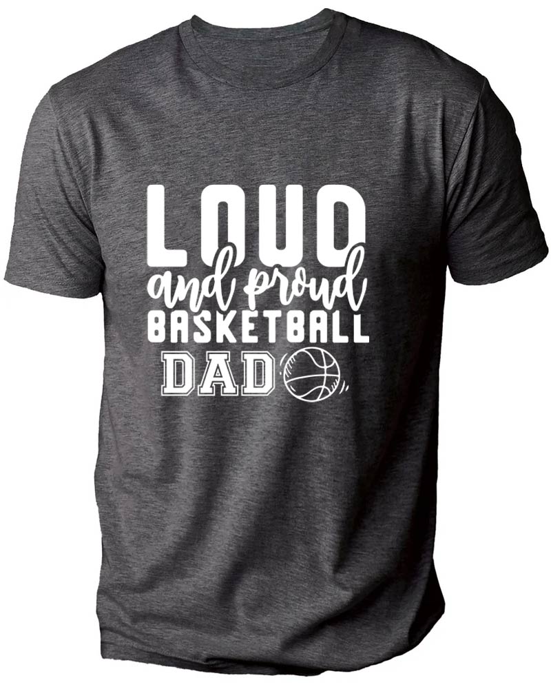 Loud and Proud Basketball Dad T-Shirt