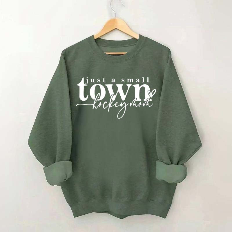 Just A Small Town Hockey Mom Sweatshirt