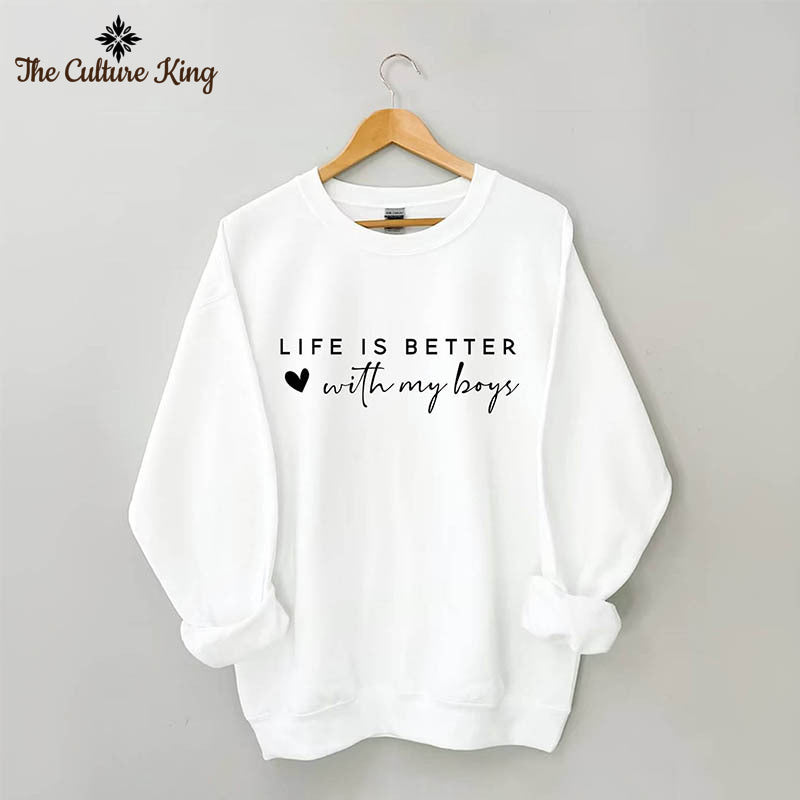 Life is Better With My Boys Sweatshirt