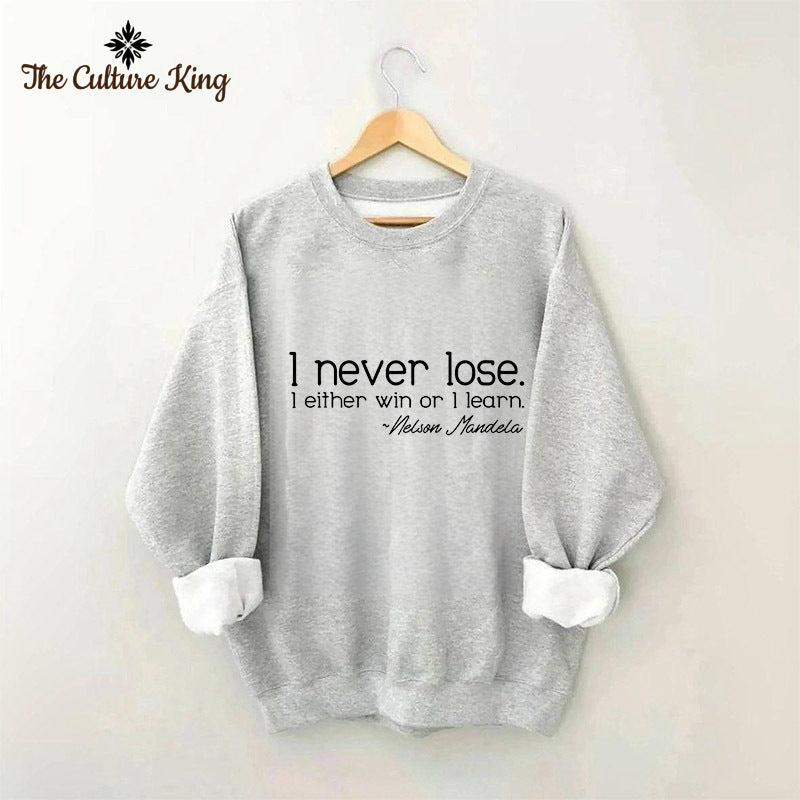 I Never Lose I Either Win Or Learn Sweatshirt
