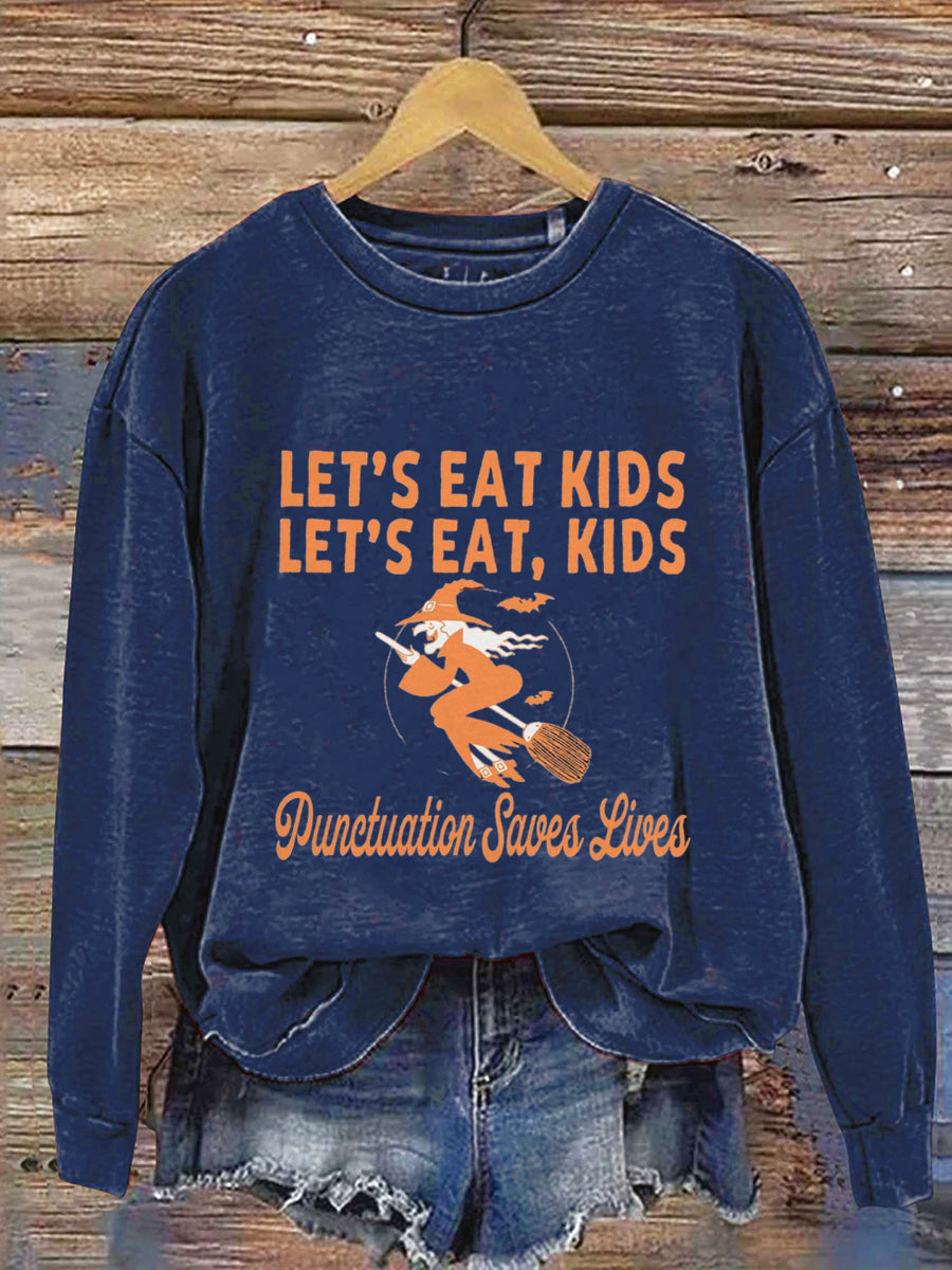 Let's Eat Kids Let's Eat Kids Punctuation Saves Lives Halloween Art Print Casual Sweatshirt