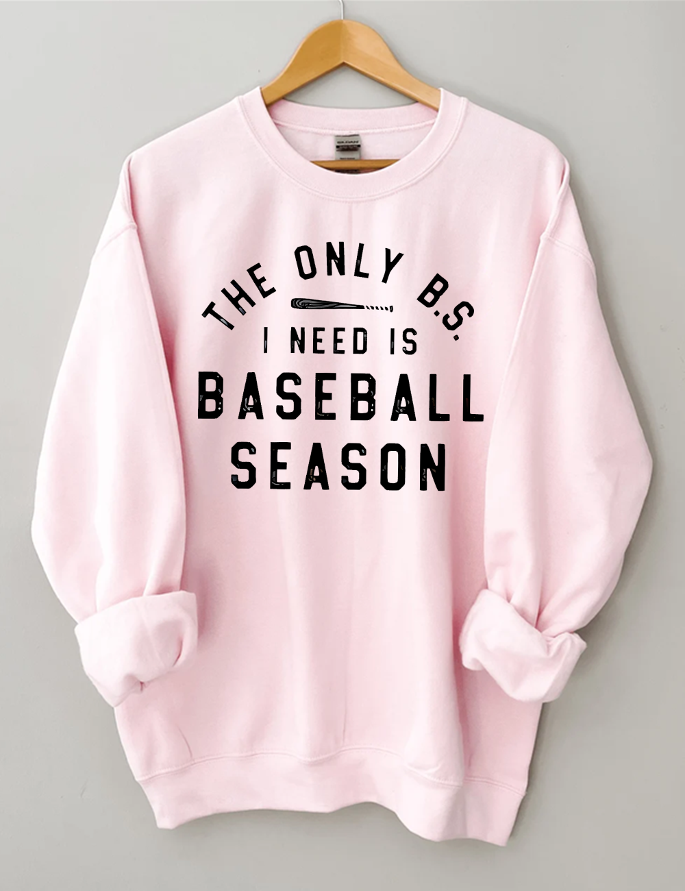 The Only BS I need is Baseball Season Sweatshirt