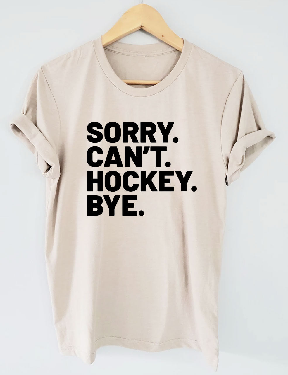 Sorry Can't Hockey Bye T-shirt