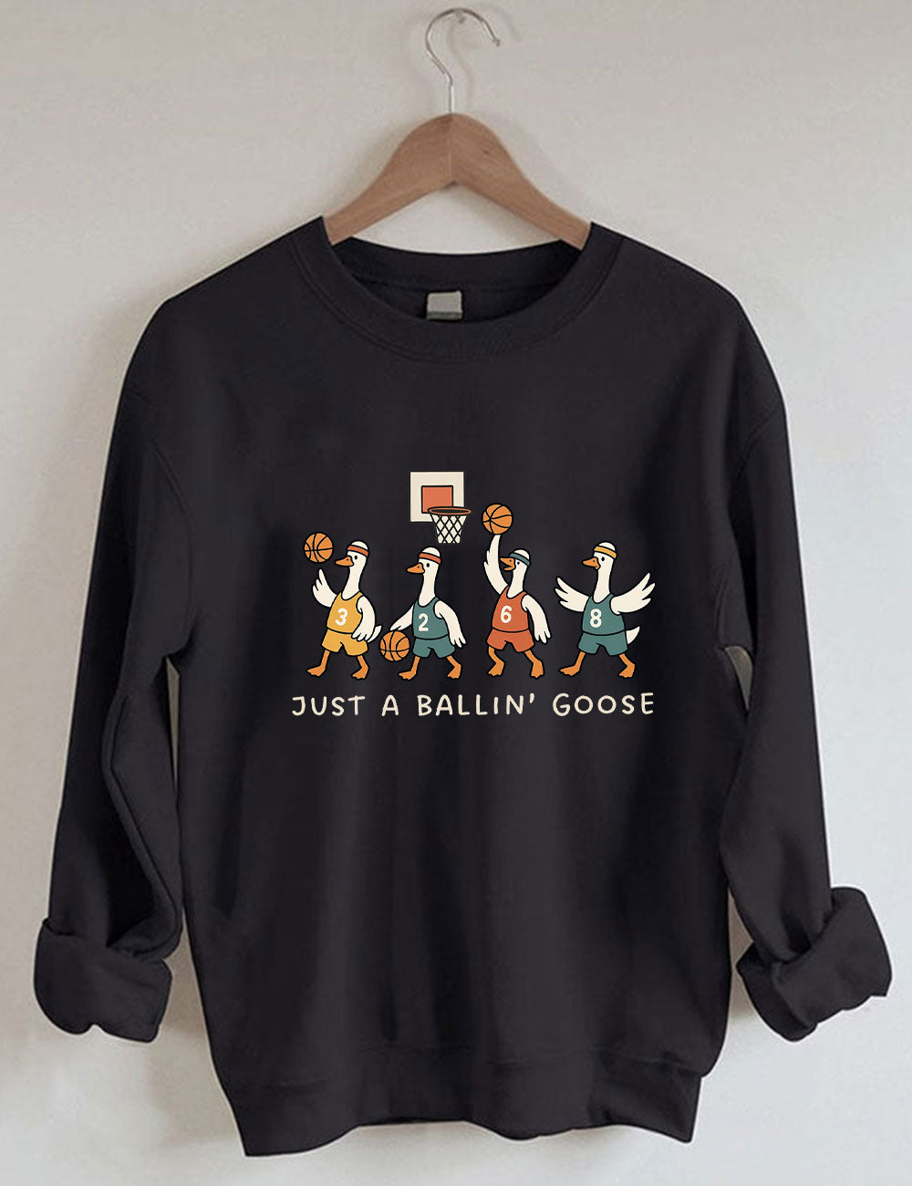 Just a Ballin' Goose Basketball Sweatshirt